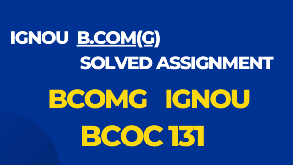 BCOC 131 Solved Assignment BCOMG Ignou English 2024-25