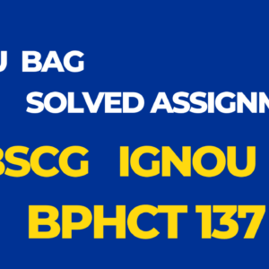 BPHCT 137 Solved Assignment BSCG Ignou English 2024-25